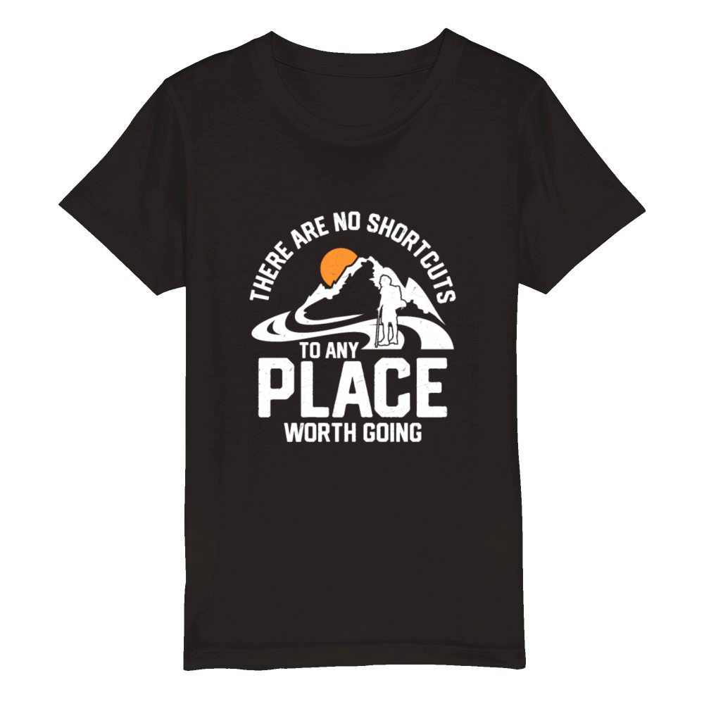 There Are No Shortcuts To Any Place Worth Going Hi Organic Kids Crewneck T-shirt