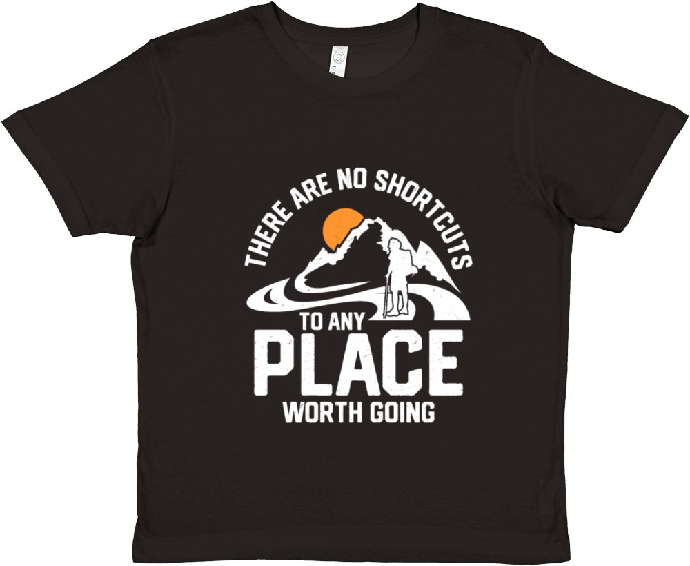 There Are No Shortcuts To Any Place Worth Going Hi Premium Kids Crewneck T-shirt