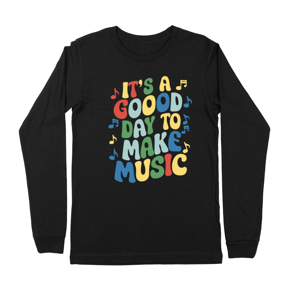 Its A Good Day To Make Music Premium Long Sleeve