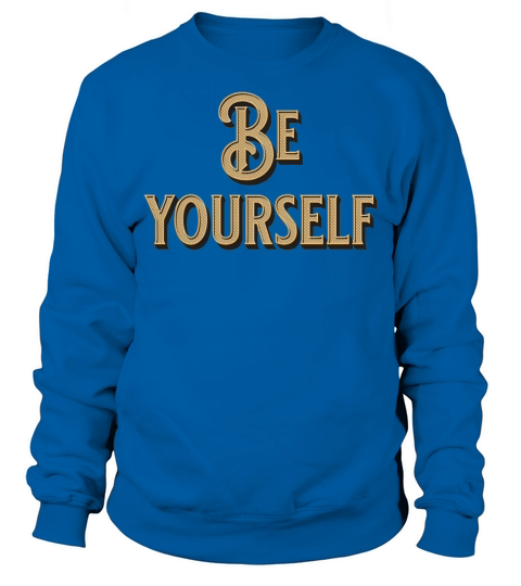 Be Yourself - Empowering Minimalist Sweatshirt Unisex