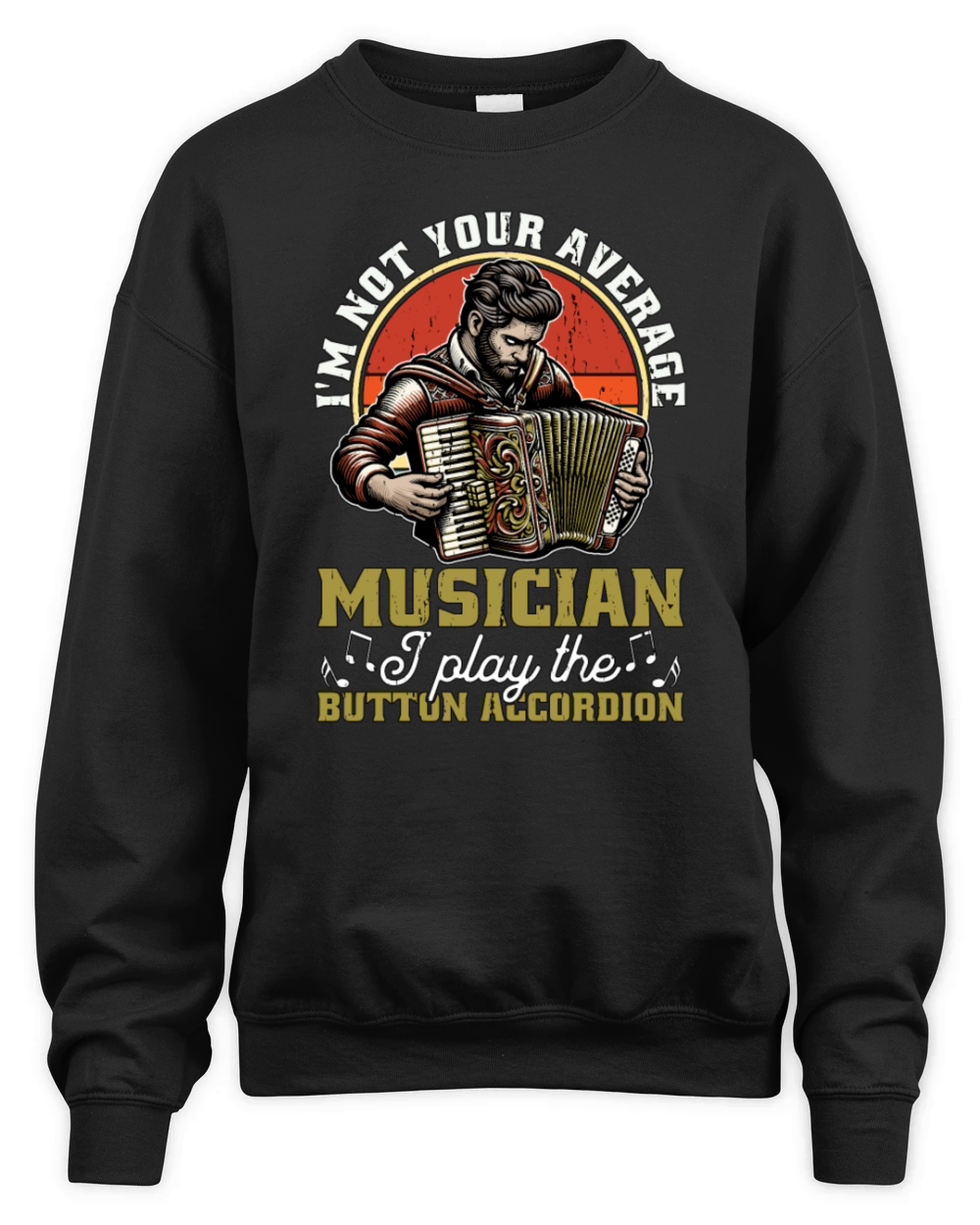 Accordion Im Not Your Average Musician Folk Music Unisex Premium Crewneck Sweatshirt