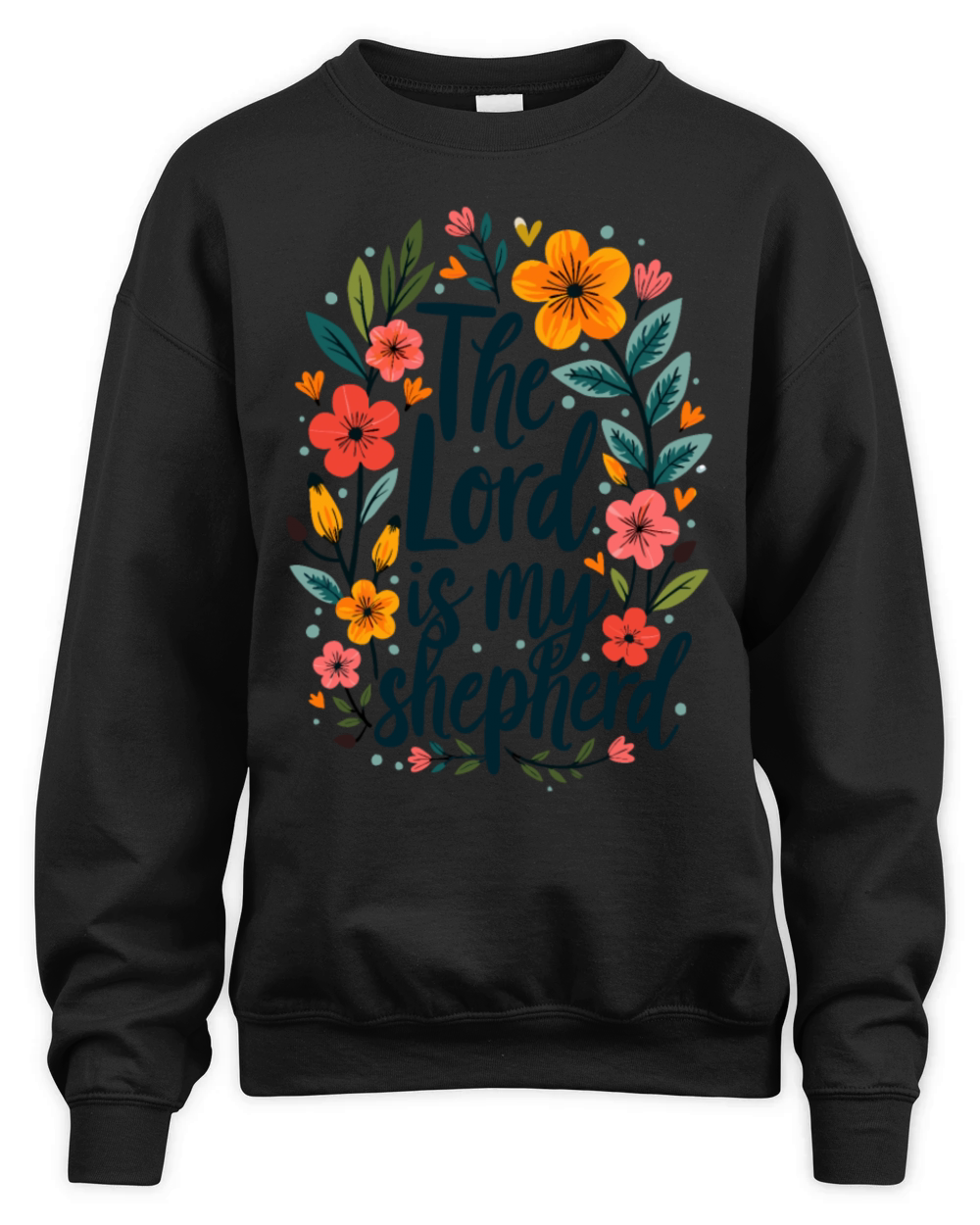 The Lord Is My Shepherd Christian Quote Flower Unisex Premium Crewneck Sweatshirt