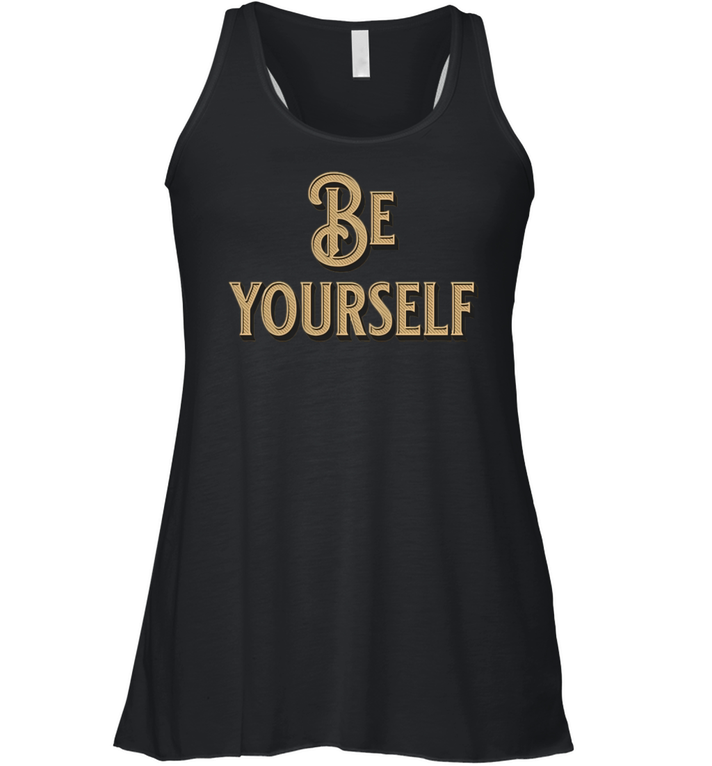 Be Yourself - Empowering Minimalist Women's Flowy Tank Top