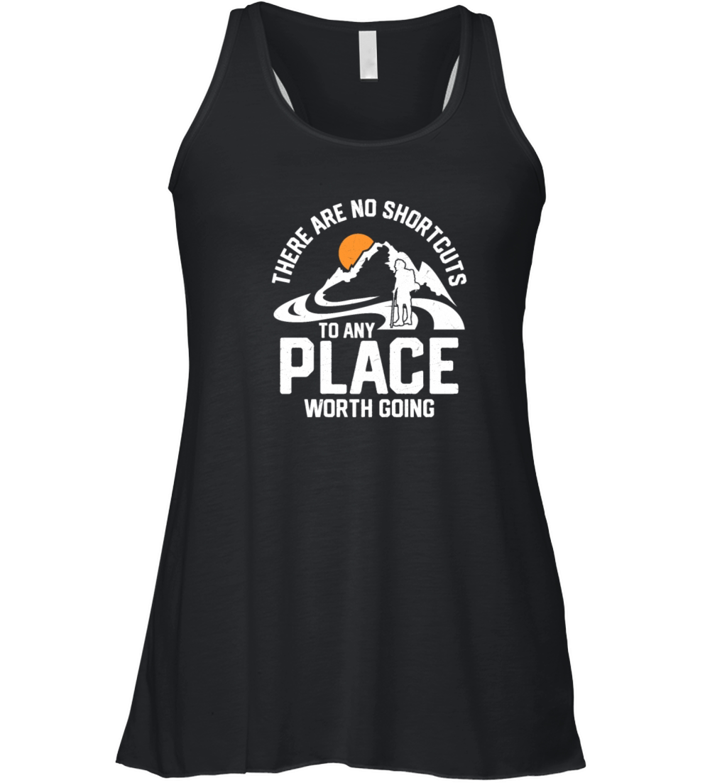 There Are No Shortcuts To Any Place Worth Going Hi Women's Flowy Tank Top