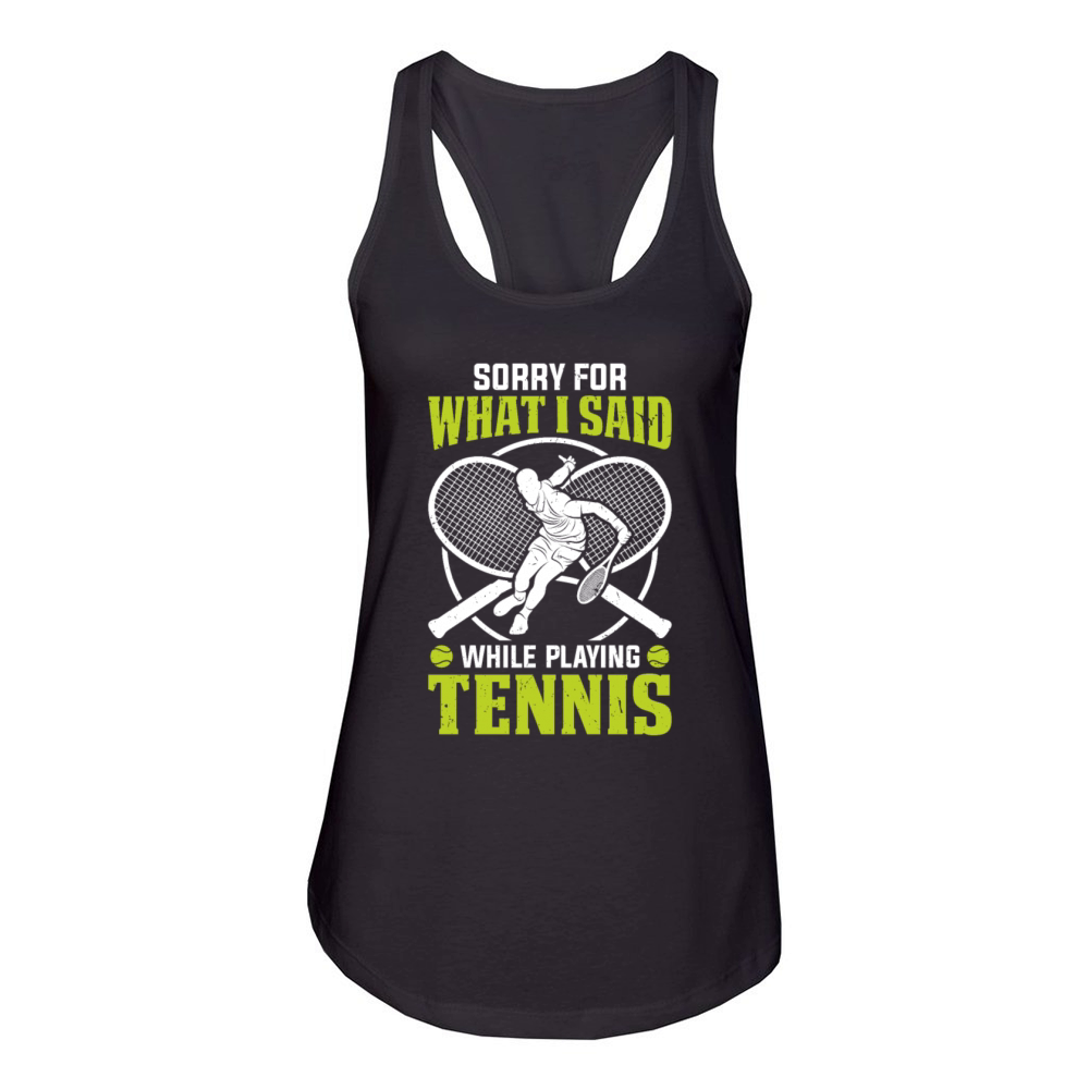 Funny Tennis - Sorry for what I said while playing Women's Racerback Tank