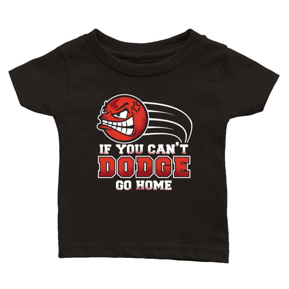 If You Cant Dodge Go Home Prisonball Team Game Classic Baby Crewneck T-shirt