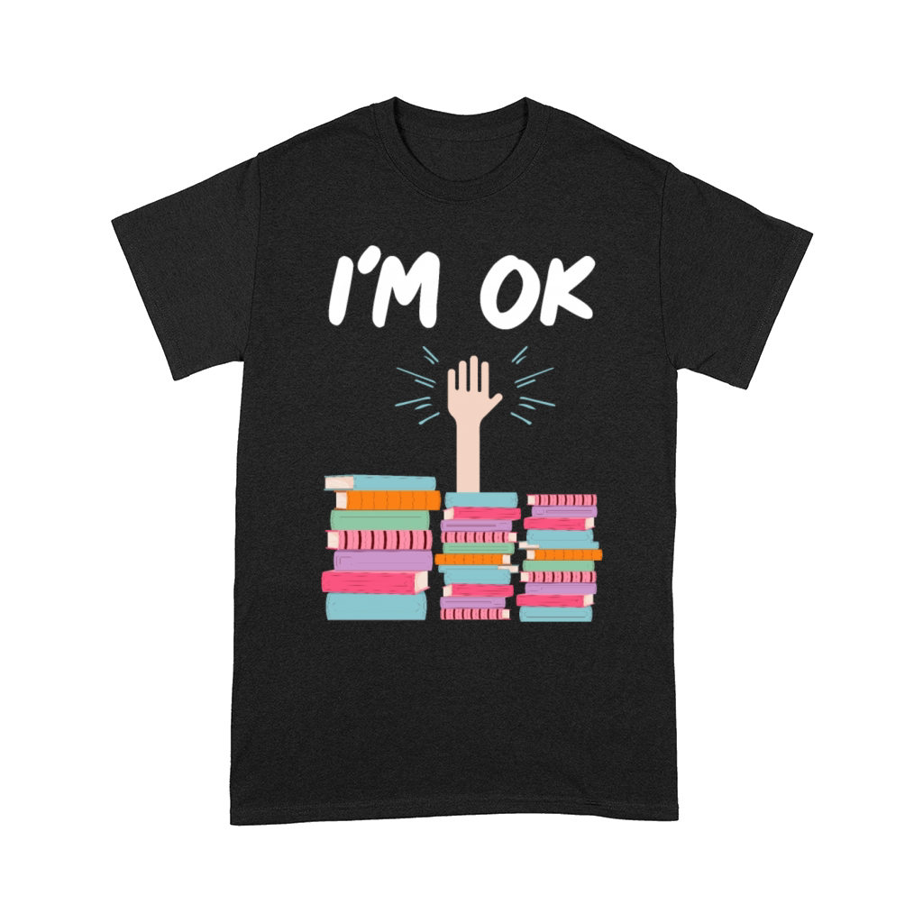 I Am Ok Book Lover Reader Desing Funny Reading Comfort T-shirt