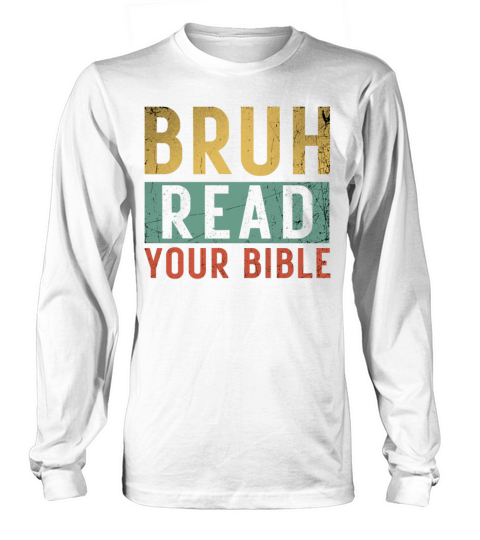 Bruh Meme Read Your Bible God Vintage Modern Chris Long sleeved Unisex