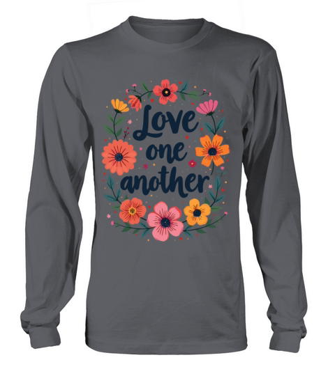 Love One Another Christian Quote Flower Floral Long sleeved Unisex