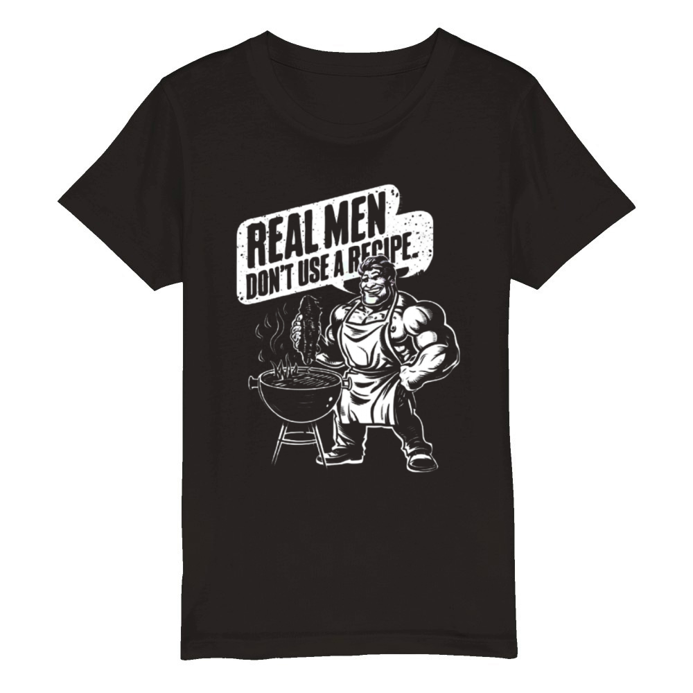 Real Men Dont Use A Recipe Funny BBQ Grilling Organic Kids Crewneck T-shirt