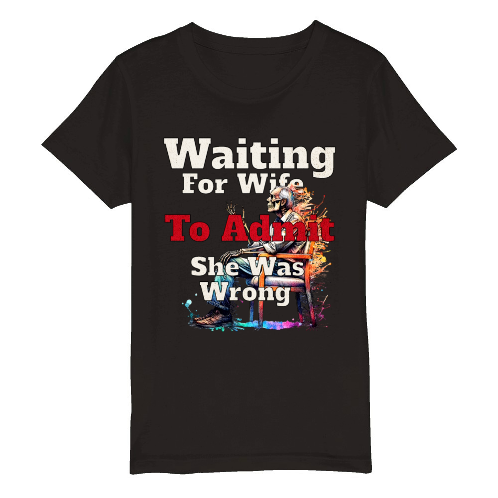 waiting for wife to admit she is wrong Organic Kids Crewneck T-shirt