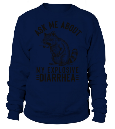 Ask Me About My Explosive Diarrhea Funny Racoon Sweatshirt Unisex
