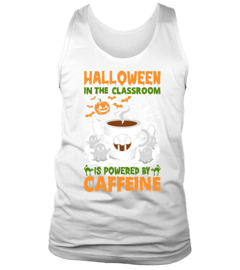 309. halloween in the classroom is powered by caffeine Tank Top Unisex