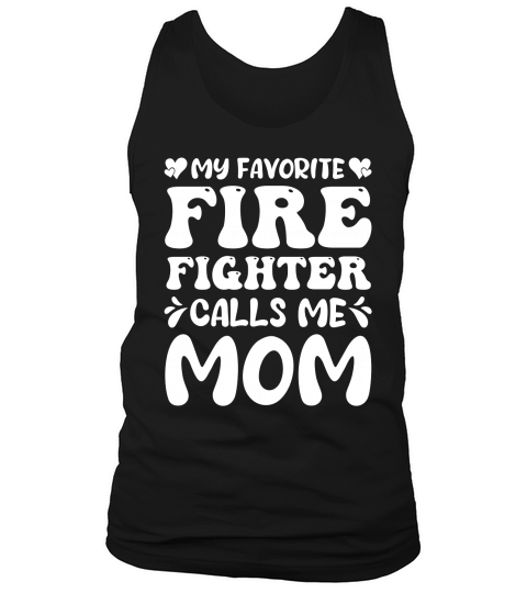 My Favorite Firefighter Calls Me Mom (2) Tank Top Unisex
