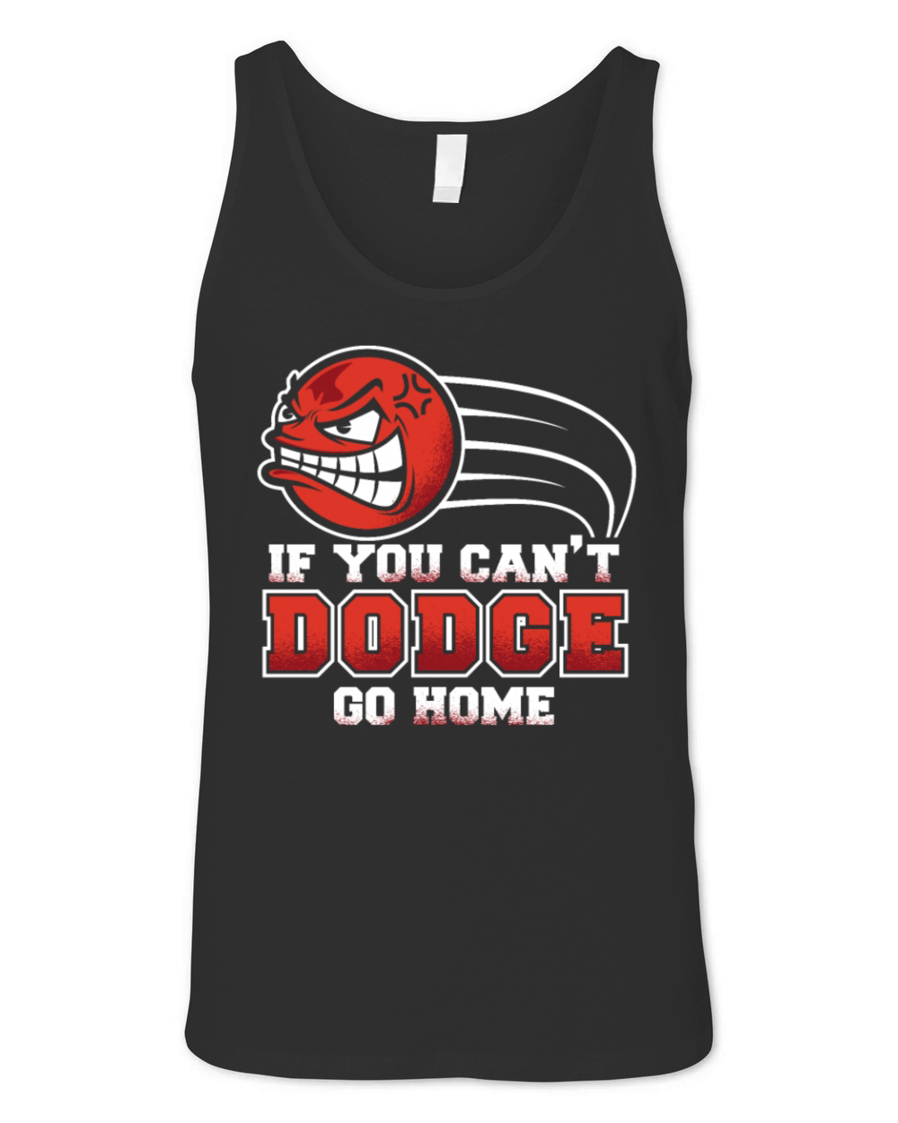 If You Cant Dodge Go Home Prisonball Team Game Unisex Jersey Tank