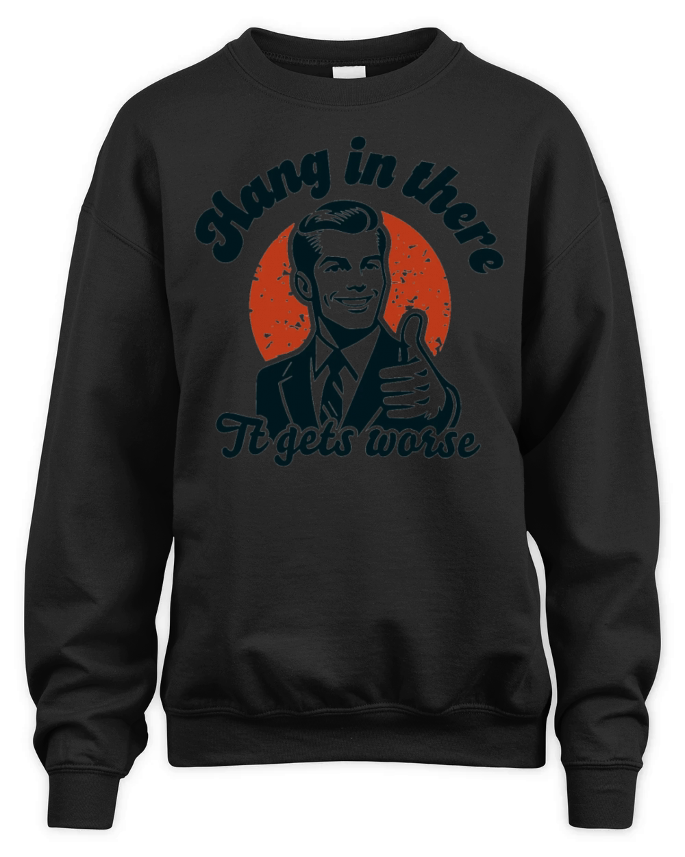 Funny Vintage Hang in there it gets worse Unisex Premium Crewneck Sweatshirt