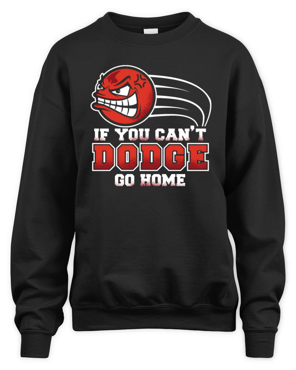 If You Cant Dodge Go Home Prisonball Team Game Unisex Premium Crewneck Sweatshirt