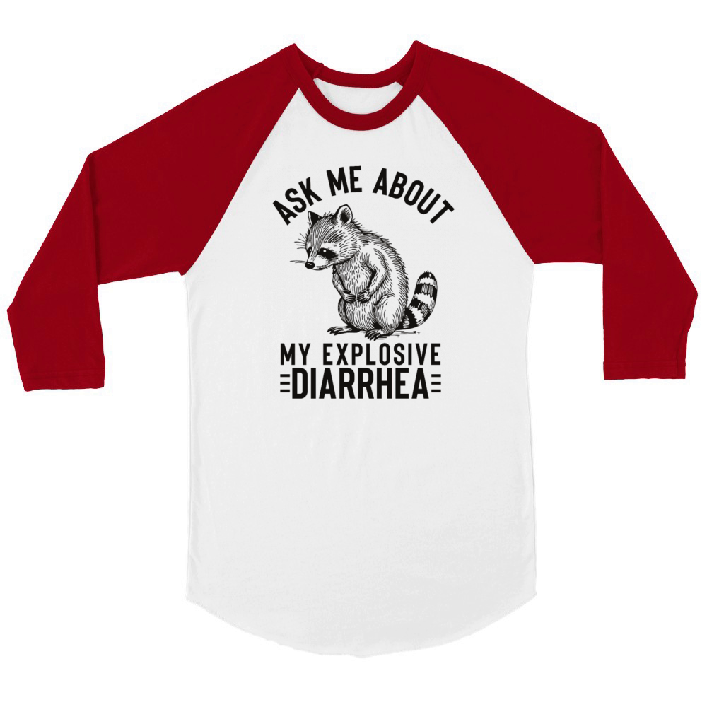 Ask Me About My Explosive Diarrhea Funny Racoon Unisex ¾ sleeve Raglan T-shirt