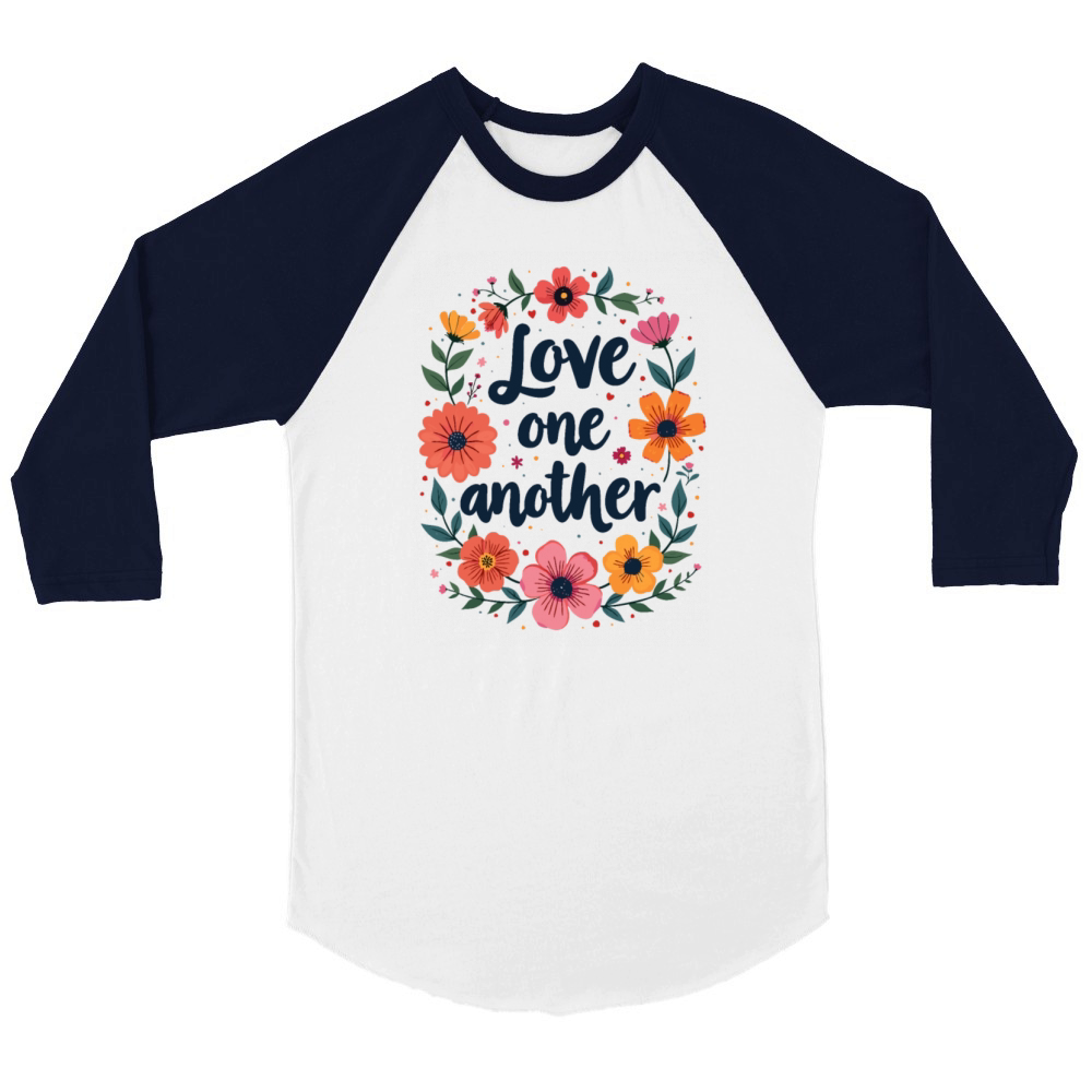 Love One Another Christian Quote Flower Floral Unisex ¾ sleeve Raglan T-shirt