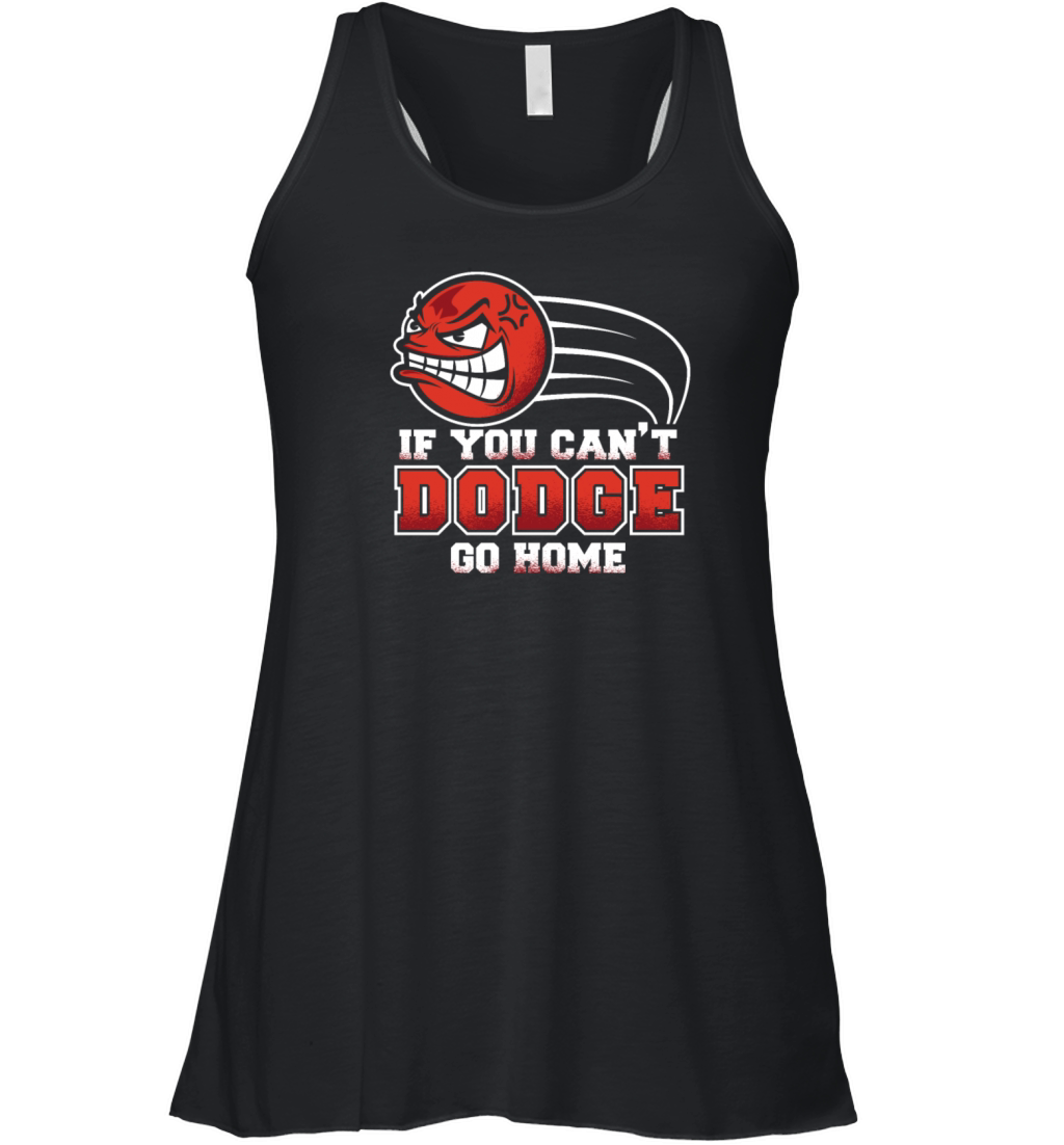 If You Cant Dodge Go Home Prisonball Team Game Women's Flowy Tank Top