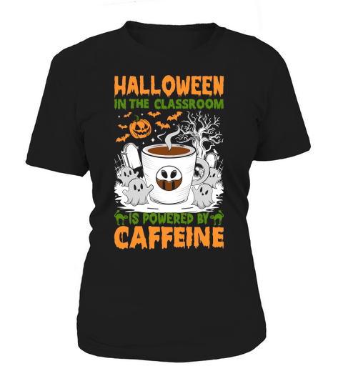 309. halloween in the classroom is powered by caffeine Women's T-Shirt