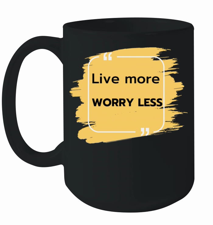 Live more worry less Ceramic Mug