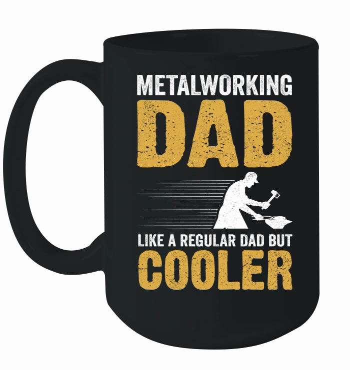 Metalworking Dad Like A Regular dad but Cooler 06 Ceramic Mug