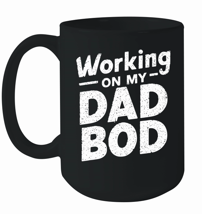 working on my dad bod Ceramic Mug