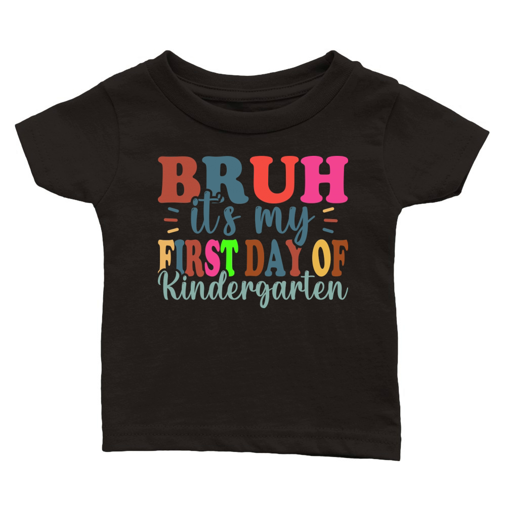 Bruh Its My First Day Of Kindergarten Classic Baby Crewneck T-shirt