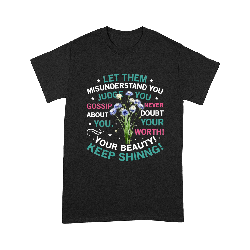 Let Them Misunders you judge you Keep Shining Comfort T-shirt