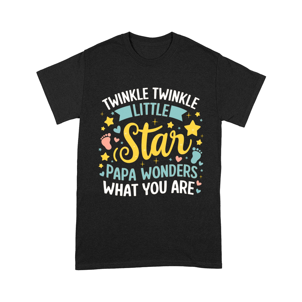 Twinkle twinkle little star papa wonders what you are Comfort T-shirt