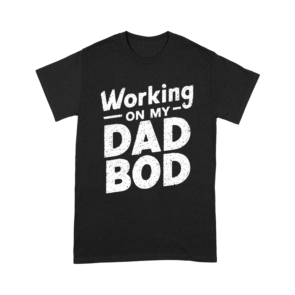 working on my dad bod Comfort T-shirt