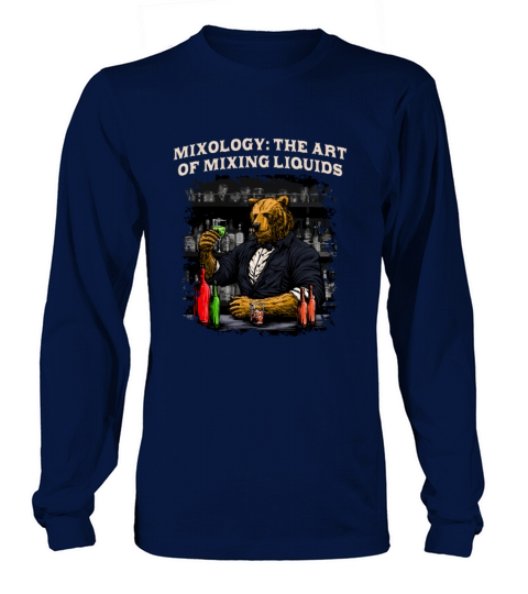 Mixology the Art of Mixing Liquids Bartender Cockt Long sleeved Unisex