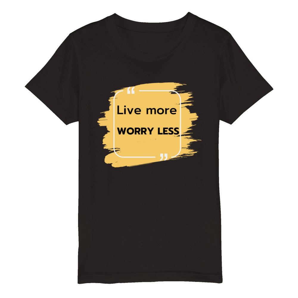 Live more worry less Organic Kids Crewneck T-shirt