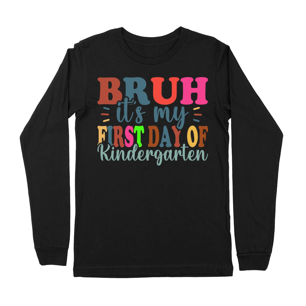 Bruh Its My First Day Of Kindergarten Premium Long Sleeve