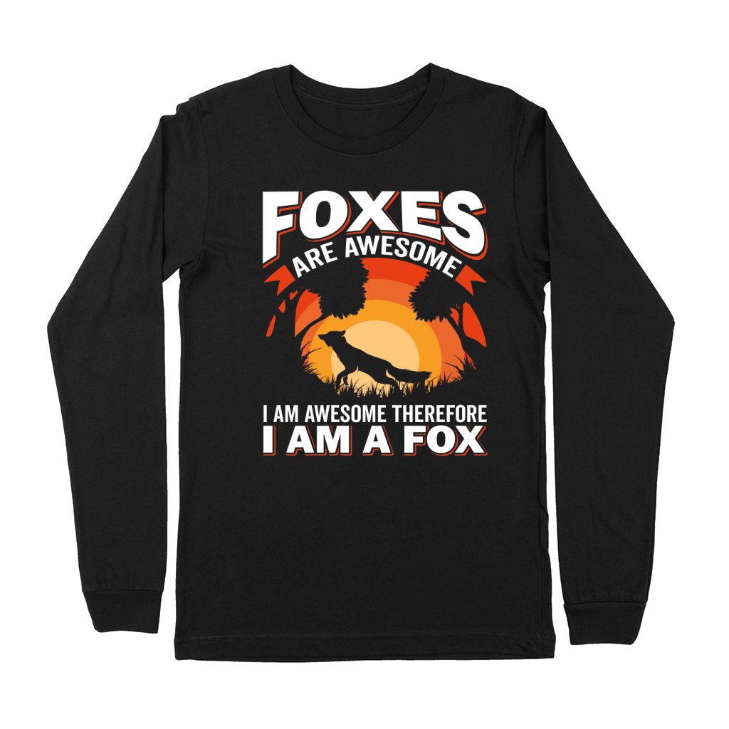 Foxes Are Awesome I Am Awesome Therefore I Am A Fox Premium Long Sleeve