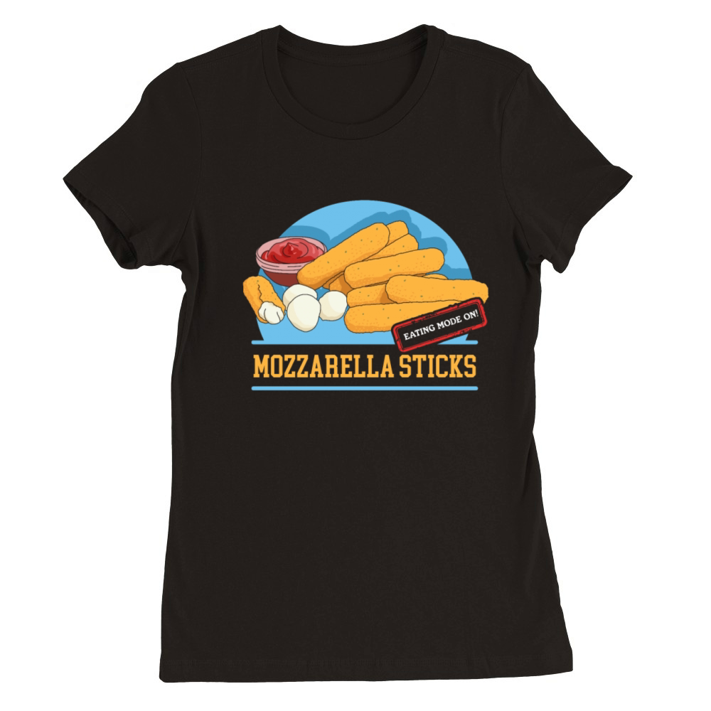 Mozzarella Sticks Eating Mode Premium Womens Crewneck T-shirt