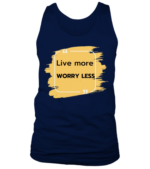 Live more worry less Tank Top Unisex