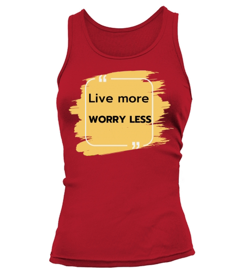 Live more worry less Tank top Woman