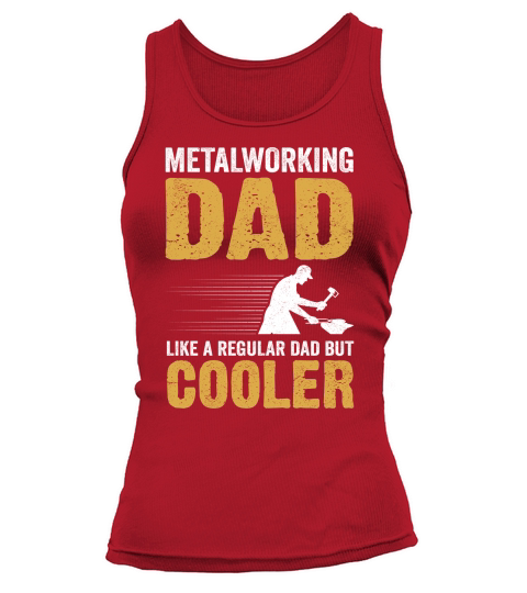 Metalworking Dad Like A Regular dad but Cooler 06 Tank top Woman