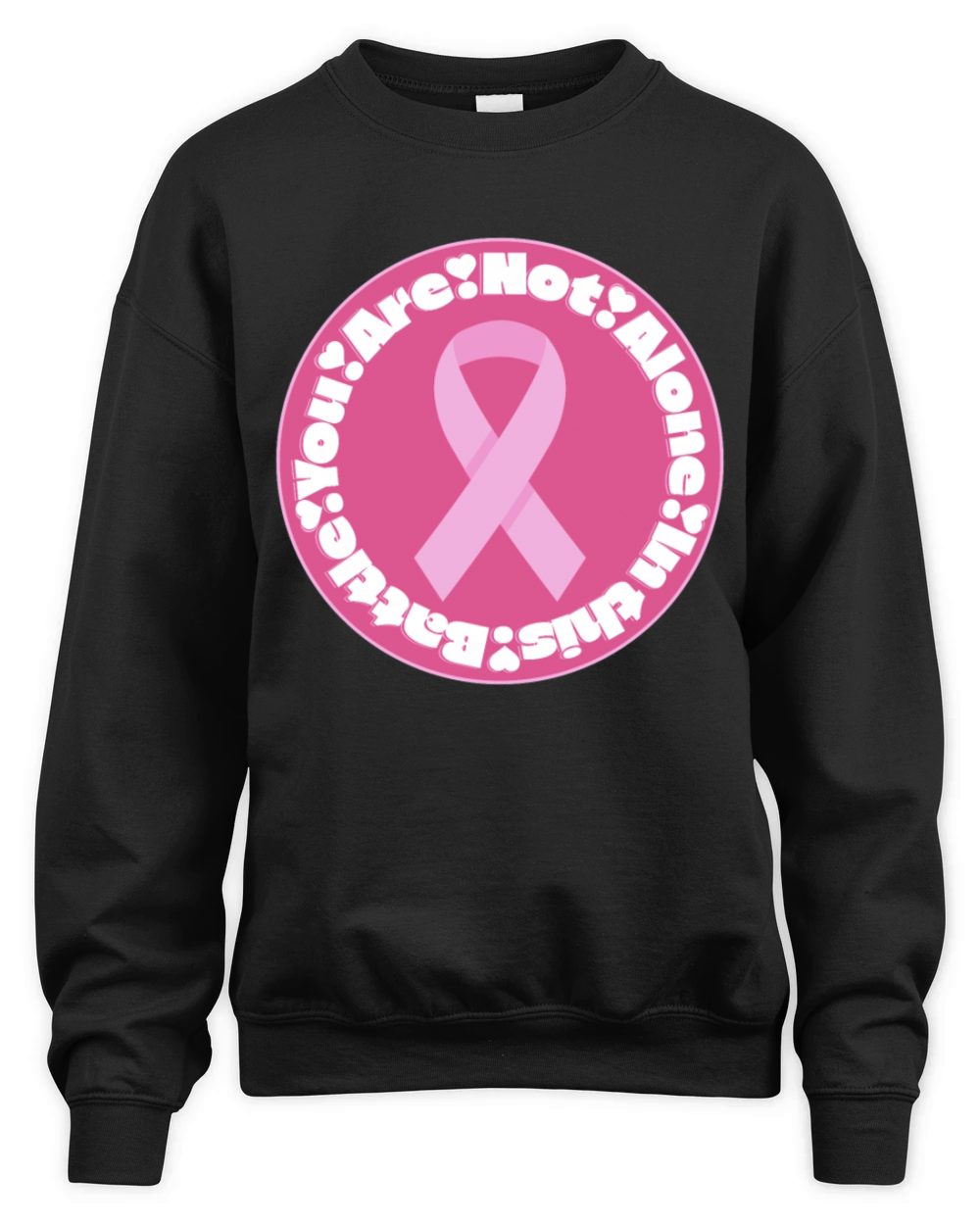 You Are Not Alone - Pink Ribbon Breast Cancer Unisex Premium Crewneck Sweatshirt