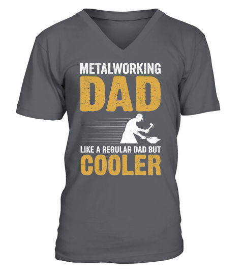 Metalworking Dad Like A Regular dad but Cooler 06 V-Neck T-shirt