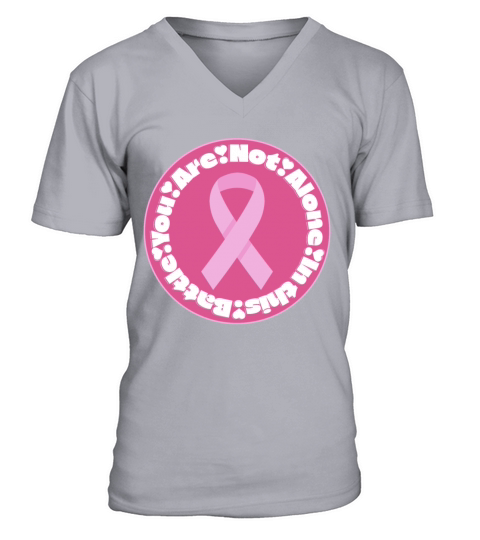 You Are Not Alone - Pink Ribbon Breast Cancer V-Neck T-shirt