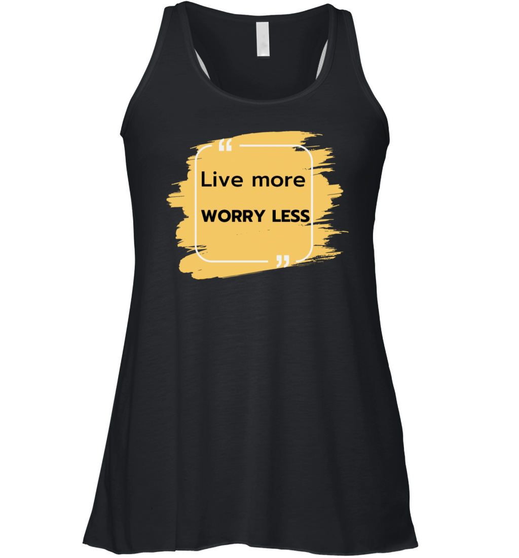Live more worry less Women's Flowy Tank Top