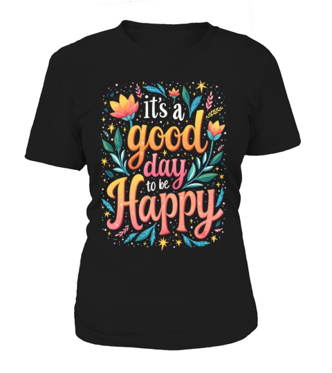 Its A Good Day To Be Happy - Inspirational Quote Women's T-Shirt