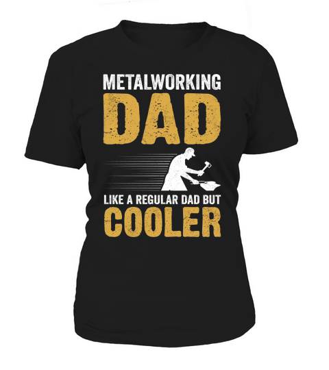 Metalworking Dad Like A Regular dad but Cooler 06 Women's T-Shirt