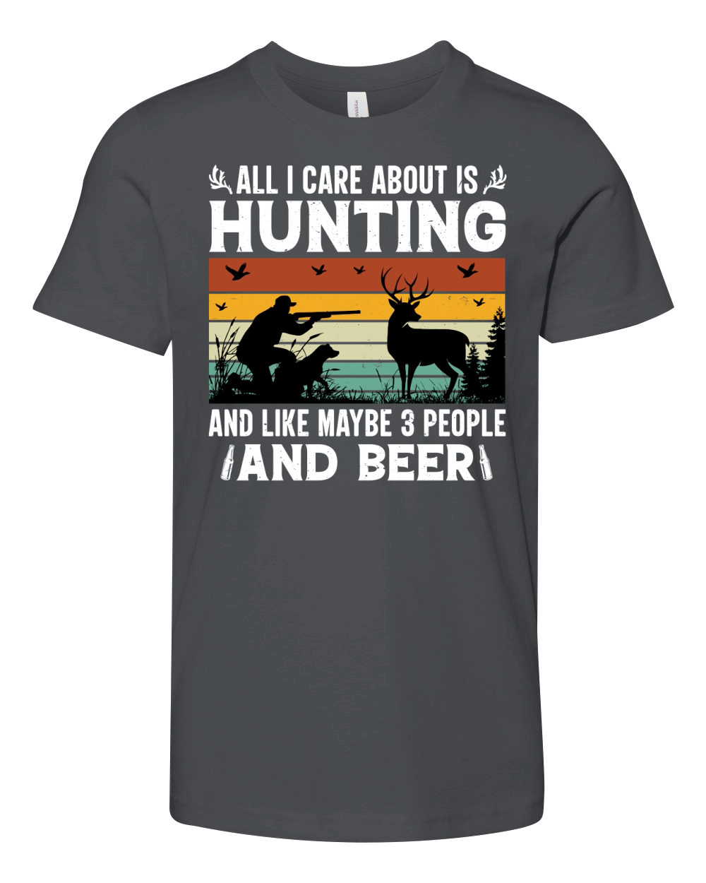 All I Care About is Hunting And Like Maybe 3 People and Beer (2) Youth Unisex Jersey Tee