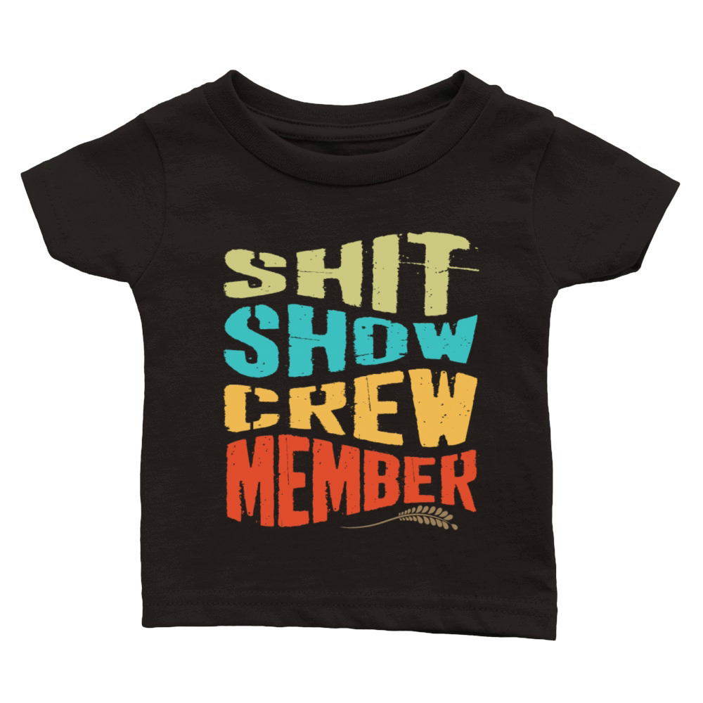 Vintage Shit Show Crew Member Funny Classic Baby Crewneck T-shirt
