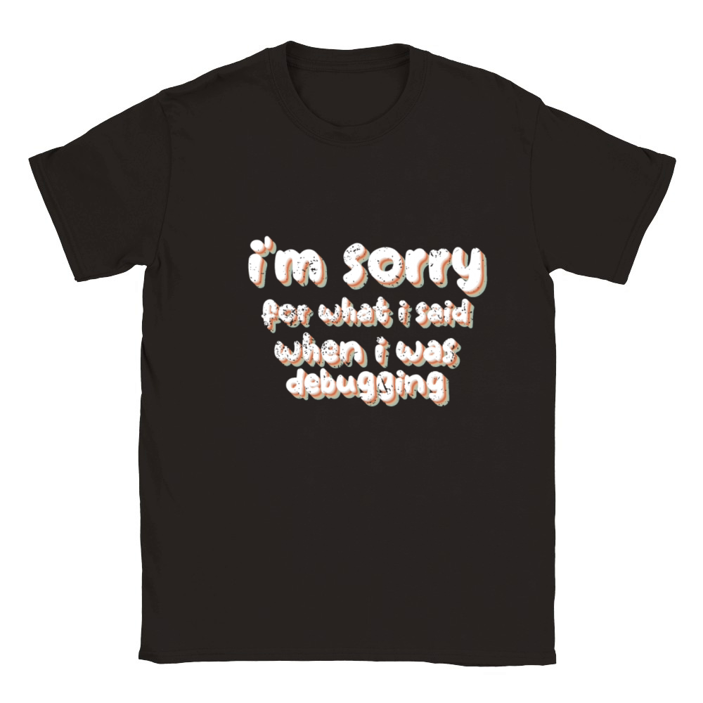 im sorry for what i said when i was debugging Classic Kids Crewneck T-shirt