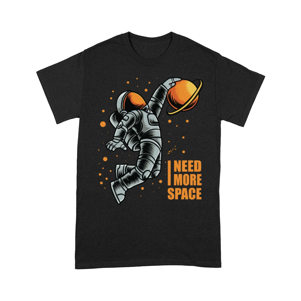 I Need More Space Basketball Lover Quote Astronaut Comfort T-shirt